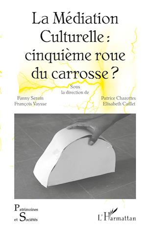 Cover for Elisabeth Caillet · La Médiation Culturelle : cinquième roue du carrosse ? (Paperback Book) (2021)