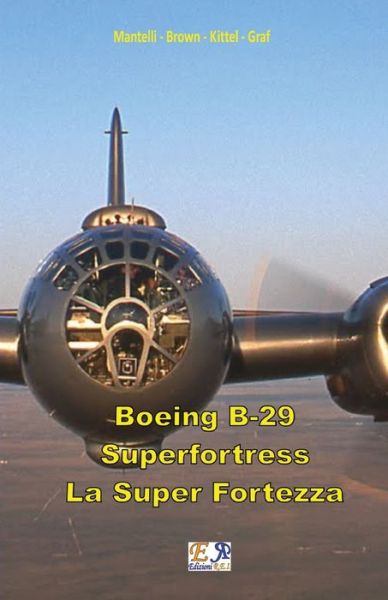 Cover for Mantelli - Brown - Kittel - Graf · Boeing B-29 Superfortress - La Super Fortezza (Paperback Book) (2017)