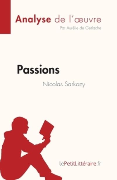 Cover for Aurelie de Gerlache · Passions de Nicolas Sarkozy (Analyse de l'oeuvre) (Paperback Book) (2022)