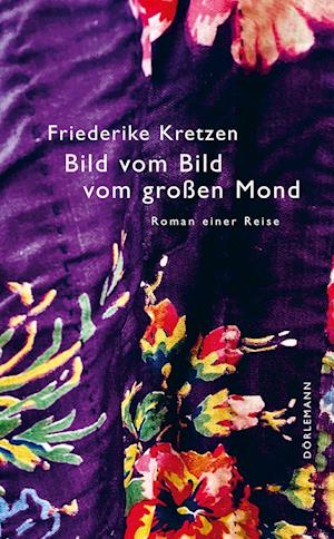 Bild vom Bild vom großen Mond - Friederike Kretzen - Books - Dörlemann - 9783038201144 - August 24, 2022