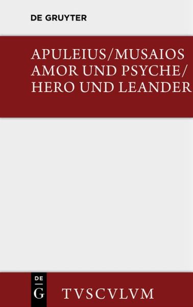 Cover for Apuleius · Amor und Psyche / Hero und Leander - Sammlung Tusculum (Hardcover Book) [1. Auflage edition] (2014)