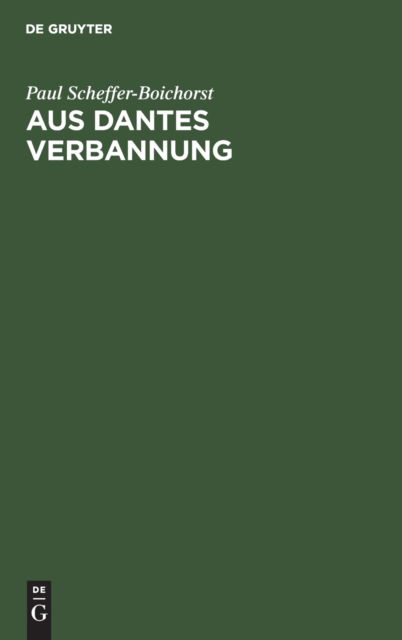 Cover for Paul Scheffer-Boichorst · Aus Dantes Verbannung (Book) (1901)