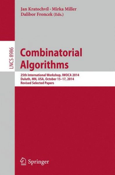 Cover for Kratochvil Jan · Combinatorial Algorithms: 25th International Workshop, IWOCA 2014, Duluth, MN, USA, October 15-17, 2014, Revised Selected Papers - Lecture Notes in Computer Science (Paperback Bog) [2015 edition] (2015)