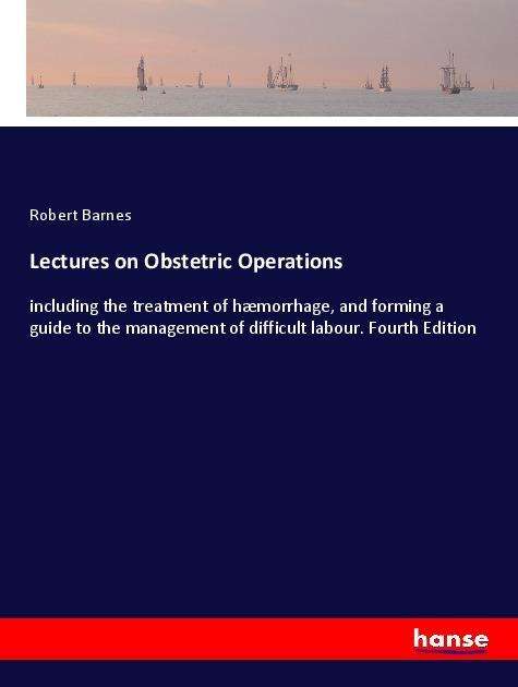 Cover for Barnes · Lectures on Obstetric Operations (Book)