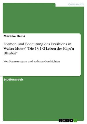 Cover for Mareike Heins · Formen und Bedeutung des Erzahlens in Walter Moers' Die 13 1/2 Leben des Kapt'n Blaubar (Paperback Book) (2021)