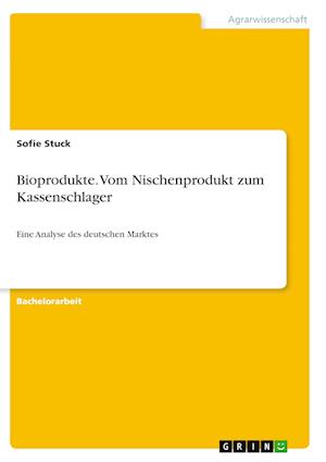 Cover for Sofie Stuck · Bioprodukte. Vom Nischenprodukt zum Kassenschlager (Paperback Book) (2021)