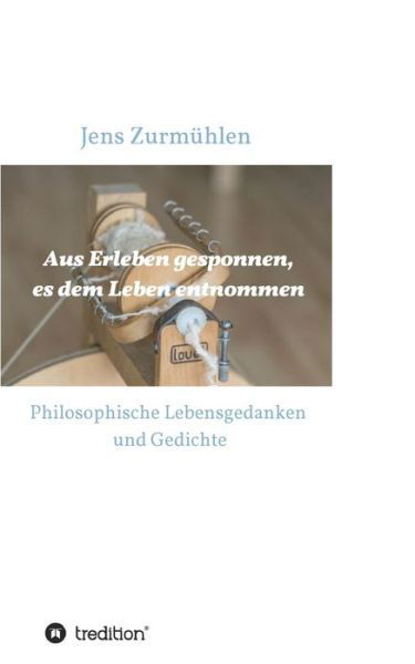 Cover for Zurmühlen · Aus Erleben gesponnen, es dem (Buch) (2020)