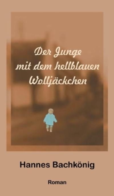 Cover for Hannes Bachkoenig · Der Junge mit dem hellblauen Wolljackchen (Hardcover bog) (2021)