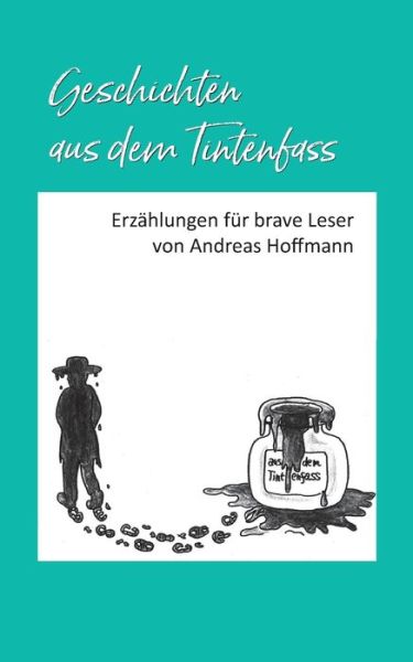 Cover for Andreas Hoffmann · Geschichten aus dem Tintenfass (Paperback Book) (2021)