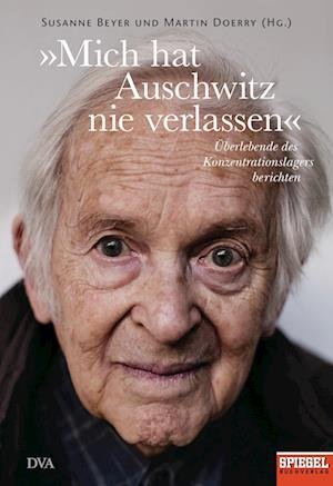Cover for Beyer, Susanne; Doerry, Martin · »Mich hat Auschwitz nie verlassen« (Book)