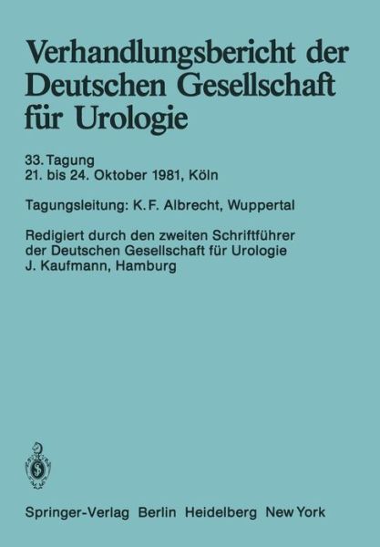 Cover for K F Albrecht · Verhandlungsbericht Der Deutschen Gesellschaft Fur Urologie: 33. Tagung 21. Bis 24. Oktober 1981, Koeln - Verhandlungsbericht Der Deutschen Gesellschaft Fur Urologie (Paperback Book) (1982)