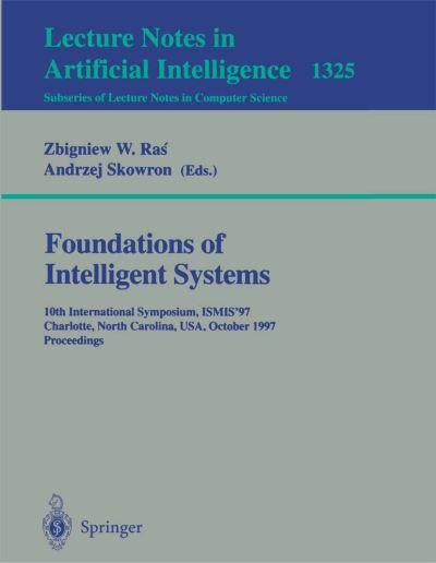 Cover for Z W Ras · Foundations of Intelligent Systems: 10th International Symposium, Ismis '97. Charlotte, North Carolina, Usa, October 15 - 18, 1997: Proceedings - Lecture Notes in Computer Science (Pocketbok) [New edition] (1997)
