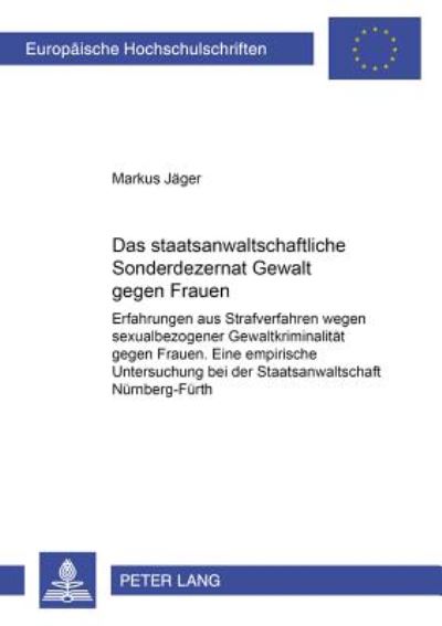 Cover for Jager Markus Jager · Das staatsanwaltschaftliche Sonderdezernat «Gewalt gegen Frauen»: Erfahrungen aus Strafverfahren wegen sexualbezogener Gewaltkriminalitaet gegen Frauen- Eine empirische Untersuchung bei der Staatsanwaltschaft Nuernberg-Fuerth (Paperback Book) (2000)