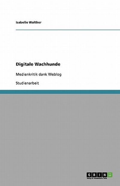 Digitale Wachhunde - Walther - Książki - GRIN Verlag - 9783638845144 - 12 listopada 2007