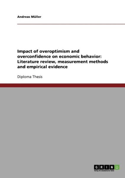 Cover for Andreas Muller · Impact of overoptimism and overconfidence on economic behavior: Literature review, measurement methods and empirical evidence (Paperback Book) (2007)