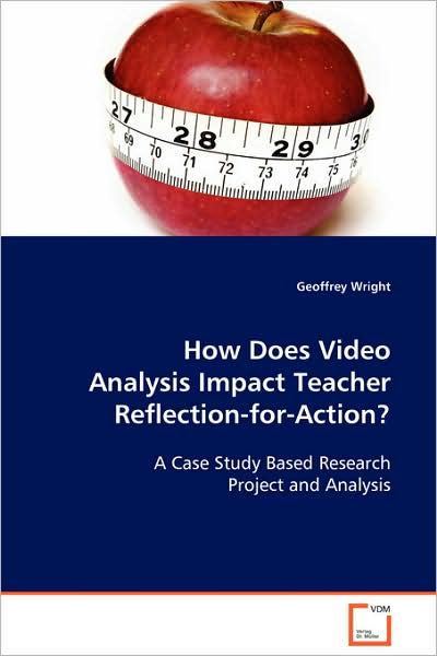 Cover for Geoffrey Wright · How Does Video Analysis Impact Teacher Reflection-for-action? (Taschenbuch) (2008)