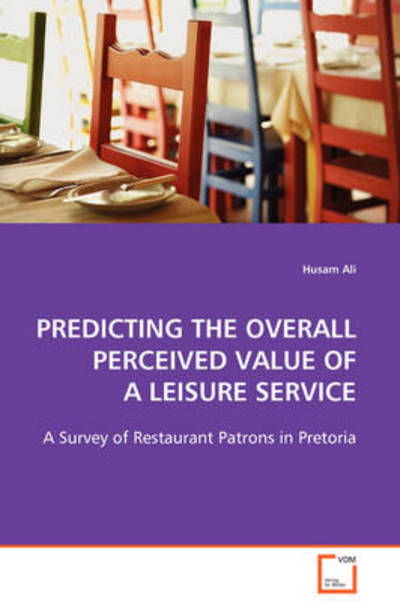 Predicting the Overall Perceived Value of a Leisure Service - Husam Ali - Libros - VDM Verlag - 9783639103144 - 19 de noviembre de 2008