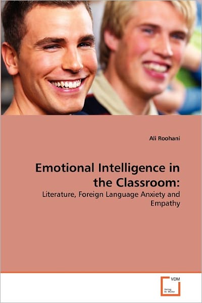 Cover for Ali Roohani · Emotional Intelligence in the Classroom:: Literature, Foreign Language Anxiety and Empathy (Paperback Book) (2010)
