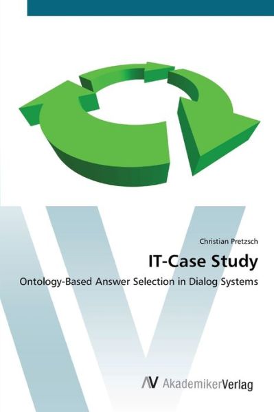 Cover for Christian Pretzsch · It-case Study: Ontology-based Answer  Selection in Dialog Systems (Paperback Book) (2012)