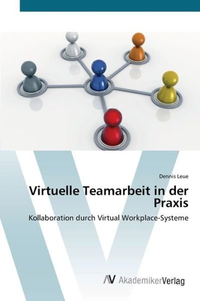 Cover for Leue · Virtuelle Teamarbeit in der Praxis (Bok) (2012)