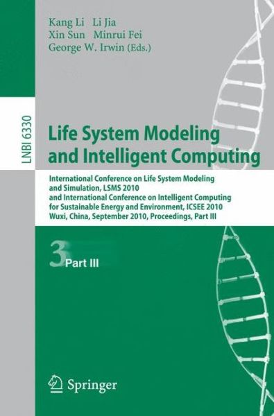 Cover for Kang Li · Life System Modeling and Intelligent Computing: International Conference on Life System Modeling and Simulation, LSMS 2010, and International Conference on Intelligent Computing for Sustainable Energy and Environment, ICSEE 2010, Wuxi, China, September 17 (Paperback Book) (2010)