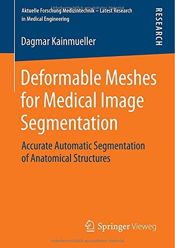 Dagmar Kainmueller · Deformable Meshes for Medical Image Segmentation: Accurate Automatic Segmentation of Anatomical Structures - Aktuelle Forschung Medizintechnik - Latest Research in Medical Engineering (Pocketbok) [2015 edition] (2014)