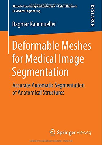 Deformable Meshes for Medical Image Segmentation: Accurate Automatic Segmentation of Anatomical Structures - Aktuelle Forschung Medizintechnik - Latest Research in Medical Engineering - Dagmar Kainmueller - Bøker - Springer - 9783658070144 - 29. august 2014