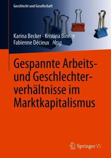 Cover for Becker · Gespannte Arbeits- Und Geschlechterverhaltnisse Im Marktkapitalismus - Geschlecht Und Gesellschaft (Pocketbok) [1. Aufl. 2020 edition] (2020)