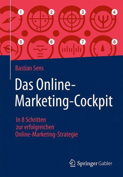 Cover for Bastian Sens · Das Online-Marketing-Cockpit: 8 Phasen Einer Erfolgreichen Online-Marketing-Strategie (Paperback Book) [1. Aufl. 2019 edition] (2019)