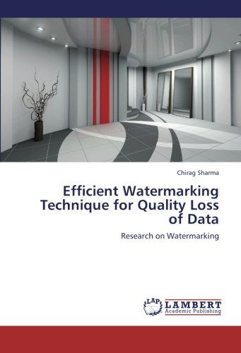 Cover for Chirag Sharma · Efficient Watermarking Technique for Quality Loss of Data: Research on Watermarking (Paperback Book) (2012)