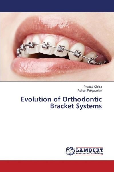 Cover for Pulgaonkar Rohan · Evolution of Orthodontic Bracket Systems (Paperback Book) (2015)