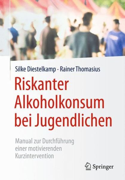 Cover for Silke Diestelkamp · Riskanter Alkoholkonsum bei Jugendlichen: Manual zur Durchfuhrung einer motivierenden Kurzintervention (Paperback Book) (2016)