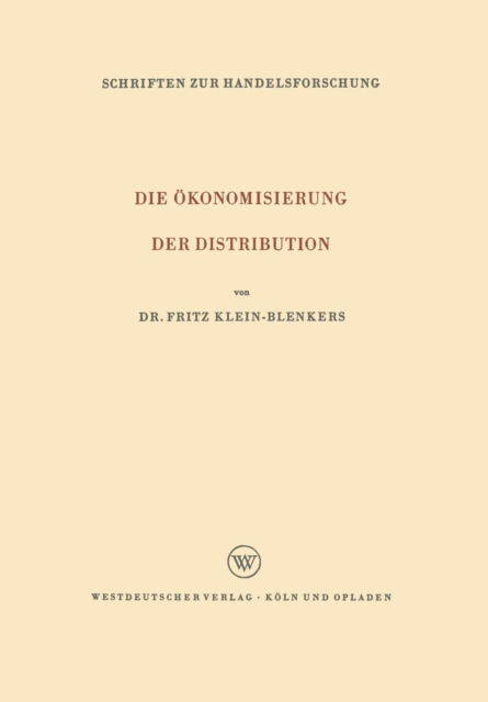 Cover for Fritz Klein-Blenkers · Die OEkonomisierung Der Distribution - Schriften Zur Handelsforschung (Paperback Bog) [1964 edition] (1964)