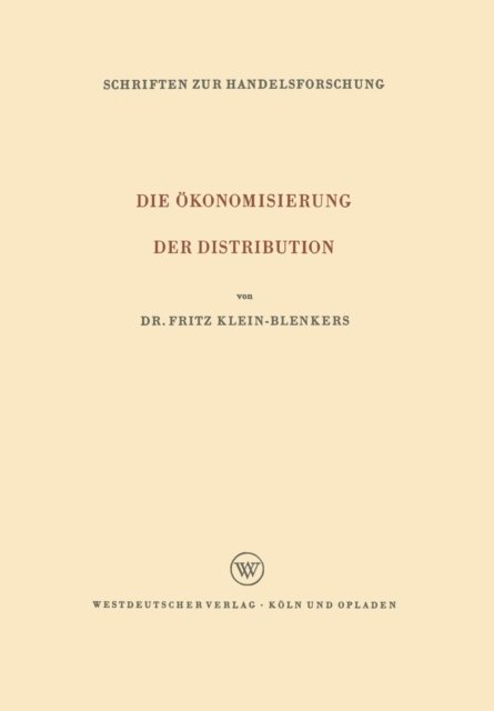 Cover for Fritz Klein-Blenkers · Die OEkonomisierung Der Distribution - Schriften Zur Handelsforschung (Paperback Book) [1964 edition] (1964)