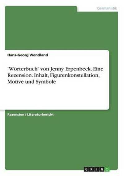 Cover for Wendland · 'Wörterbuch' von Jenny Erpenbe (Book) (2016)