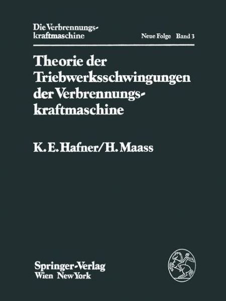 Cover for K E Hafner · Theorie Der Triebwerksschwingungen Der Verbrennungskraftmaschine - Die Verbrennungskraftmaschine. Neue Folge (Pocketbok) [Softcover Reprint of the Original 1st 1984 edition] (2011)