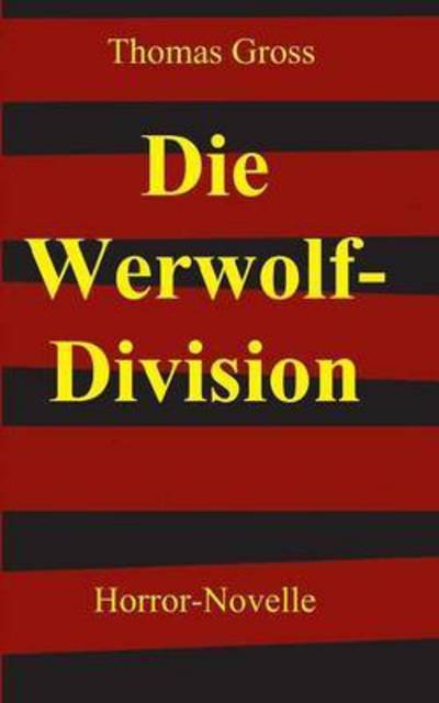 Cover for Gross · Die Werwolf-Division (Bok) (2015)