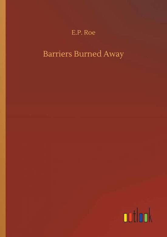 Cover for Roe · Barriers Burned Away (Book) (2018)