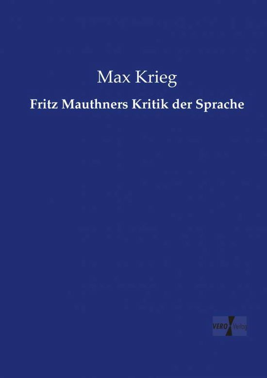 Fritz Mauthners Kritik der Sprach - Krieg - Kirjat -  - 9783737225144 - tiistai 12. marraskuuta 2019