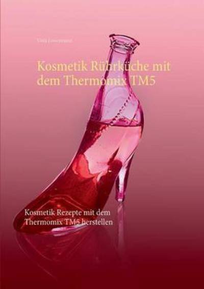 Cover for Lossermann · Kosmetik Rührküche mit dem T (Book) (2016)