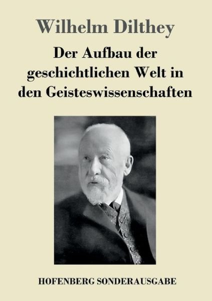 Cover for Wilhelm Dilthey · Der Aufbau der geschichtlichen Welt in den Geisteswissenschaften (Pocketbok) (2017)