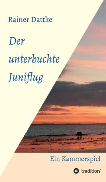 Cover for Dattke · Der unterbuchte Juniflug (Book) (2017)