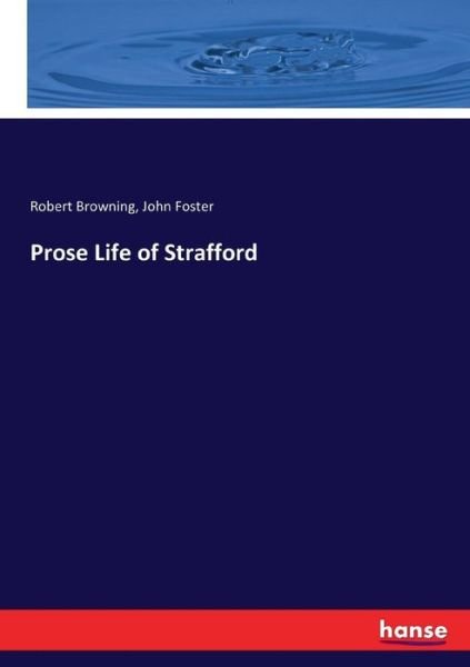 Cover for Browning · Prose Life of Strafford (Bog) (2017)