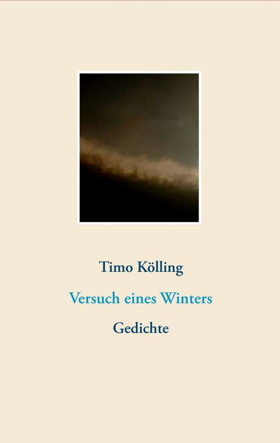 Cover for Timo Koelling · Versuch eines Winters: Gedichte (Paperback Book) (2018)