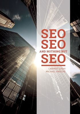 Cover for Labinot Gashi · SEO SEO and nothing but SEO: SEO Rules &amp; Secrets (Paperback Book) (2020)