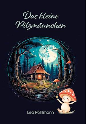 Cover for Lea Pohlmann · Das kleine Pilzmännchen (Book) (2025)