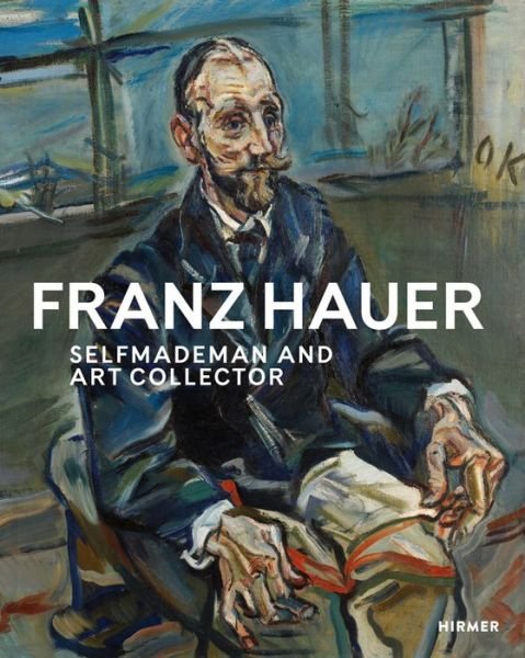 Cover for Franz Hauer: Self-Made Man and Art Collector (Hardcover Book) (2019)