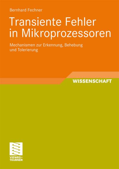 Cover for Bernhard Fechner · Transiente Fehler in Mikroprozessoren: Mechanismen Zur Erkennung, Behebung Und Tolerierung (Paperback Book) [2009 edition] (2008)