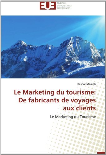 Cover for Bashar Maaiah · Le Marketing Du Tourisme: De Fabricants De Voyages Aux Clients (Paperback Book) [French edition] (2018)