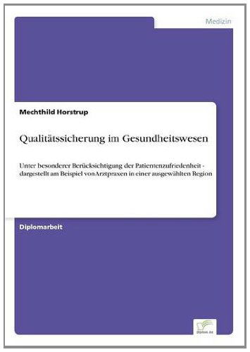 Cover for Mechthild Horstrup · Qualitatssicherung im Gesundheitswesen: Unter besonderer Berucksichtigung der Patientenzufriedenheit - dargestellt am Beispiel von Arztpraxen in einer ausgewahlten Region (Paperback Book) [German edition] (1999)